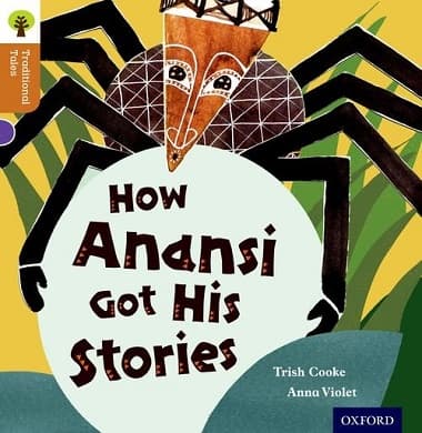 OXFORD READING TREE TRADITIONAL TALES: LEVEL 8: HOW ANANSI GOT HIS STORIES